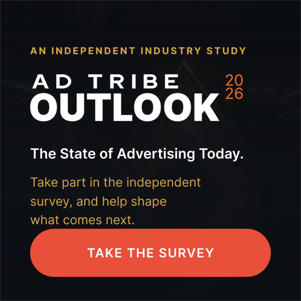 Ad Tribe Outlook 2026, an independent study of the state of advertising today. Take the survey.